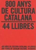 800 ANYS DE CULTURA CATALANA. 44 LLIBRES / 800 AÑOS DE CULTU | 9788439386193 | MOLAS I BATLLORI, JOAQUIM | Llibreria L'Illa - Llibreria Online de Mollet - Comprar llibres online