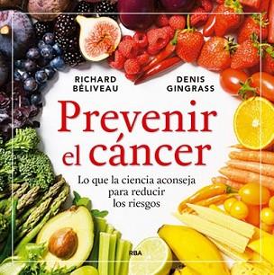 PREVENIR EL CÁNCER | 9788416267149 | BELIVEAU , RICHARD/GINGRAS , DENIS | Llibreria L'Illa - Llibreria Online de Mollet - Comprar llibres online