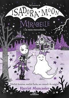 MIRABELLE 9 - LA MIRABELLE I LA CASA ENCANTADA | 9788419688613 | MUNCASTER, HARRIET | Llibreria L'Illa - Llibreria Online de Mollet - Comprar llibres online