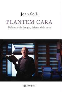 PLANTEM CARA | 9788498675214 | SOLA, JOAN | Llibreria L'Illa - Llibreria Online de Mollet - Comprar llibres online