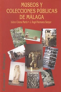 MUSEOS Y COLECCIONES PUBLICAS DE MALAGA | 9788474966145 | COLOMA MARTIN