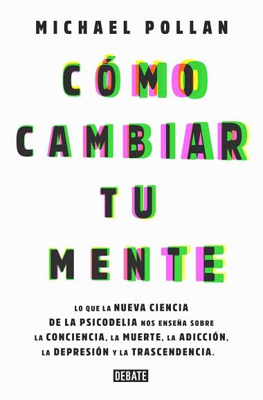 CÓMO CAMBIAR TU MENTE | 9788499929064 | POLLAN, MICHAEL | Llibreria L'Illa - Llibreria Online de Mollet - Comprar llibres online