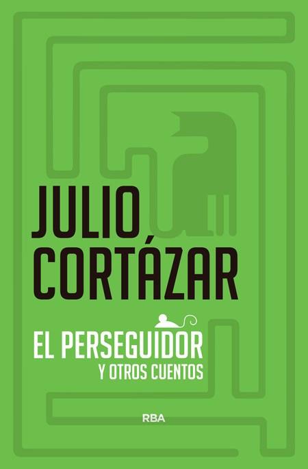 PERSEGUIDOR Y OTROS CUENTOS, EL | 9788490060384 | CORTAZAR, JULIO | Llibreria L'Illa - Llibreria Online de Mollet - Comprar llibres online