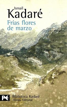 FRIAS FLORES DE MARZO | 9788420649924 | KADARE, ISMAIL (1936- ) | Llibreria L'Illa - Llibreria Online de Mollet - Comprar llibres online