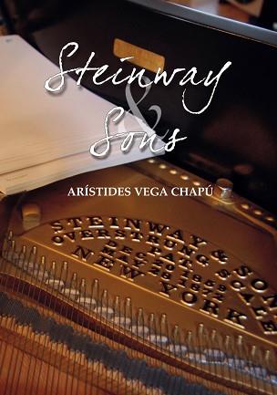 STEINWAY & SONS | 9788494024870 | VEGA CHAPÚ, ARÍSTIDES | Llibreria L'Illa - Llibreria Online de Mollet - Comprar llibres online