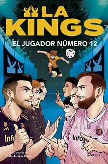 JUGADOR NÚMERO 12 (LA KINGS 1) | 9788410050419 | KINGS LEAGUE | Llibreria L'Illa - Llibreria Online de Mollet - Comprar llibres online