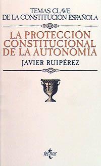 PROTECCION CONSTITUCIONAL DE LA AUTONOMIA, LA | 9788430925681 | RUIPEREZ, JAVIER | Llibreria L'Illa - Llibreria Online de Mollet - Comprar llibres online