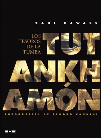 TUTANKHAMON. LOS TESOROS DE LA TUMBA | 9788446029236 | HAWASS, ZAHI/VANNINI, SANDRO (FOTOGRAFÍAS) | Llibreria L'Illa - Llibreria Online de Mollet - Comprar llibres online