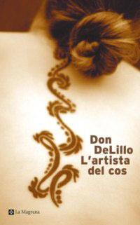 ARTISTA DEL COS, L' | 9788482644189 | DON DELILLO | Llibreria L'Illa - Llibreria Online de Mollet - Comprar llibres online