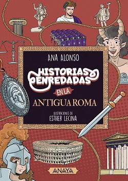 HISTORIAS ENREDADAS EN LA ANTIGUA ROMA | 9788414334546 | ALONSO, ANA | Llibreria L'Illa - Llibreria Online de Mollet - Comprar llibres online