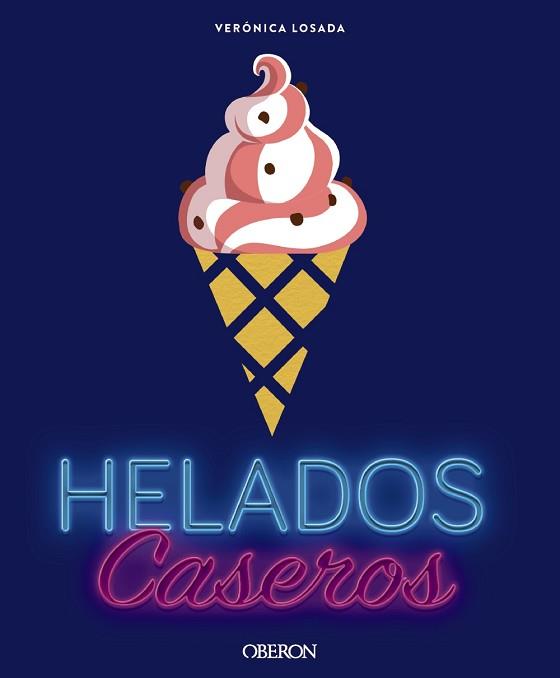 HELADOS CASEROS | 9788441538184 | LOSADA, VERÓNICA | Llibreria L'Illa - Llibreria Online de Mollet - Comprar llibres online