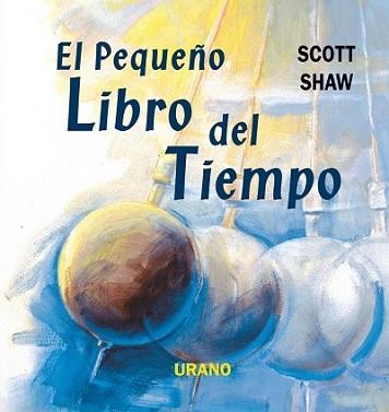 PEQUEÑO LIBRO DEL TIEMPO | 9788479533724 | SHAW, SCOTT | Llibreria L'Illa - Llibreria Online de Mollet - Comprar llibres online