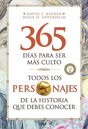 TODOS LOS PERSONAJES DE LA HISTORIA QUE DEBES CONOCER. 365 DÍAS PARA SER MÁS CUL | 9788427041189 | KIDDER, DAVID S. / NOAH D. OPPENHEIM | Llibreria L'Illa - Llibreria Online de Mollet - Comprar llibres online