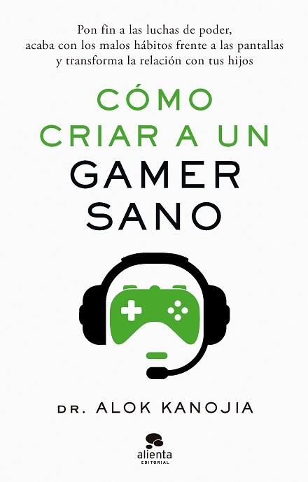 CÓMO CRIAR A UN GAMER SANO | 9788413443546 | KANOJIA, ALOK