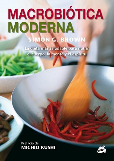 MACROBIÓTICA MODERNA | 9788484454731 | BROWN, SIMON G. | Llibreria L'Illa - Llibreria Online de Mollet - Comprar llibres online