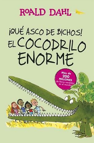 QUÉ ASCO DE BICHOS! | EL COCODRILO ENORME (ALFAGUARA CLÁSICOS) | 9788420483023 | DAHL, ROALD | Llibreria L'Illa - Llibreria Online de Mollet - Comprar llibres online