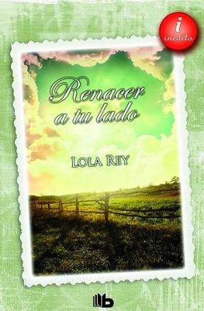 RENACER A TU LADO | 9788490700280 | REY, LOLA | Llibreria L'Illa - Llibreria Online de Mollet - Comprar llibres online