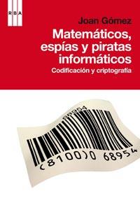 MATEMATICOS ESPIAS Y PIRATAS INFORMATICOS | 9788498678574 | GOMEZ URGELLES, JOAN | Llibreria L'Illa - Llibreria Online de Mollet - Comprar llibres online