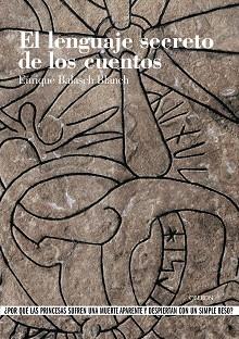 LENGUAJE SECRETO DE LOS CUENTOS, EL | 9788496052314 | BALASCH BLANCH, ENRIQUE | Llibreria L'Illa - Llibreria Online de Mollet - Comprar llibres online