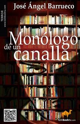 MONÓLOGO DE UN CANALLA | 9788415747017 | BARRUECO FRANCO, JOSÉ ÁNGEL | Llibreria L'Illa - Llibreria Online de Mollet - Comprar llibres online