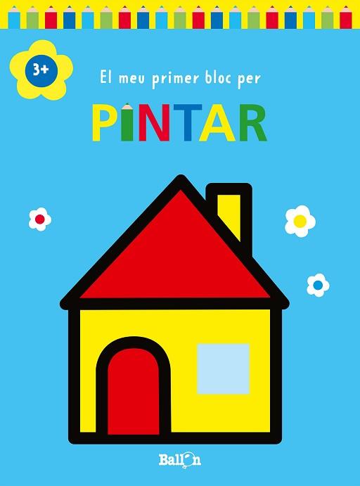 MEU PRIMER BLOC PER PINTAR CASA +3 | 9789403226965 | BALLON | Llibreria L'Illa - Llibreria Online de Mollet - Comprar llibres online