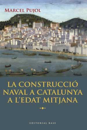 CONSTRUCCIÓ NAVAL A CATALUNYA A L'EDAT MITJANA, LA | 9788415267447 | PUJOL I HAMELINK, MARCEL | Llibreria L'Illa - Llibreria Online de Mollet - Comprar llibres online