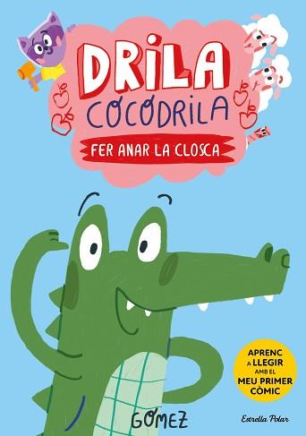 DRILA COCODRILA 1. FER ANAR LA CLOSCA | 9788413896182 | GÓMEZ | Llibreria L'Illa - Llibreria Online de Mollet - Comprar llibres online