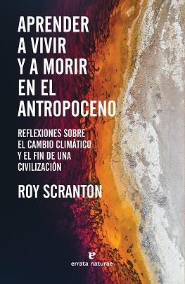 APRENDER A VIVIR Y A MORIR EN EL ANTROPOCENO | 9788417800772 | SCRANTON, ROY | Llibreria L'Illa - Llibreria Online de Mollet - Comprar llibres online