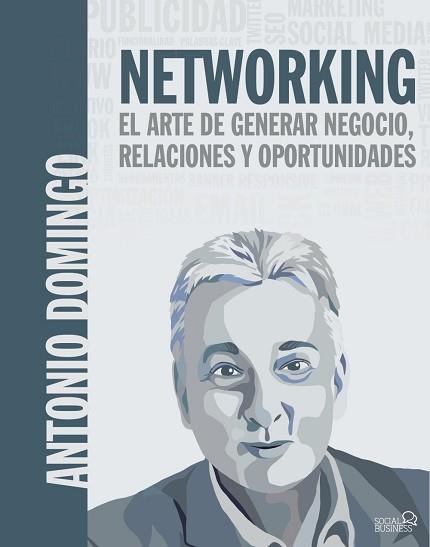 NETWORKING. EL ARTE DE GENERAR NEGOCIO, RELACIONES Y OPORTUNIDADES | 9788441540033 | DOMINGO, ANTONIO | Llibreria L'Illa - Llibreria Online de Mollet - Comprar llibres online