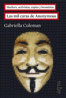 MIL CARAS DE ANONYMOUS, LAS | 9788416601011 | COLEMAN, GABRIELLA | Llibreria L'Illa - Llibreria Online de Mollet - Comprar llibres online