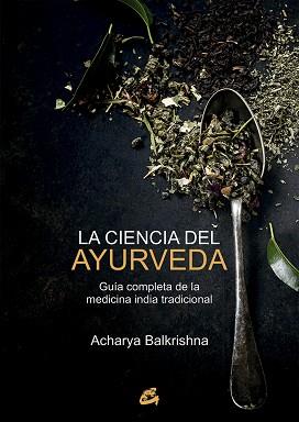 CIENCIA DEL AYURVEDA, LA | 9788484456100 | BALKRISHNA, ACHARYA | Llibreria L'Illa - Llibreria Online de Mollet - Comprar llibres online