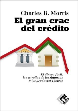 GRAN CRAC DEL CREDITO, EL | 9788493622640 | MORRIS, CHARLES R. | Llibreria L'Illa - Llibreria Online de Mollet - Comprar llibres online