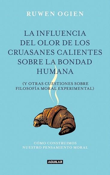 INFLUENCIA DEL OLOR DE LOS CRUASANES CALIENTES SOBRE LA BOND | 9788403012240 | RUWEN, OGIEN | Llibreria L'Illa - Llibreria Online de Mollet - Comprar llibres online