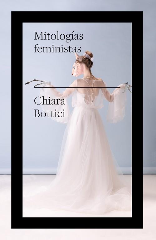 MITOLOGÍAS FEMINISTAS | 9788419154316 | BOTTICI, CHIARA | Llibreria L'Illa - Llibreria Online de Mollet - Comprar llibres online