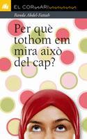 PER QUE TOTHOM EM MIRA AIXO DEL CAP? | 9788424637750 | ABDEL-FATTAH, RANDA | Llibreria L'Illa - Llibreria Online de Mollet - Comprar llibres online