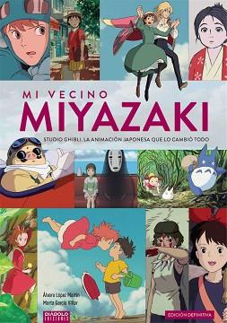 MI VECINO MIYAZAKI STUDIO GHIBLI EDICION DEFINITIVA | 9788494770043 | LOPEZ,ALVARO/GARCIA,MARTA | Llibreria L'Illa - Llibreria Online de Mollet - Comprar llibres online