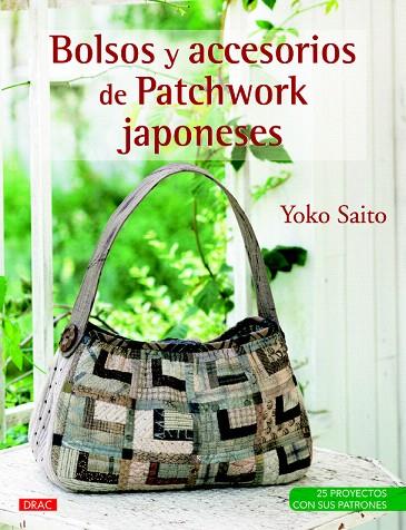 BOLSOS Y ACCESORIOS DE PATCHWORK JAPONESES | 9788498743852 | SAITO, YOKO | Llibreria L'Illa - Llibreria Online de Mollet - Comprar llibres online