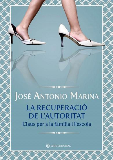 RECUPERACIO DE L'AUTORITAT, LA | 9788493738174 | MARINA, JOSE ANTONIO | Llibreria L'Illa - Llibreria Online de Mollet - Comprar llibres online