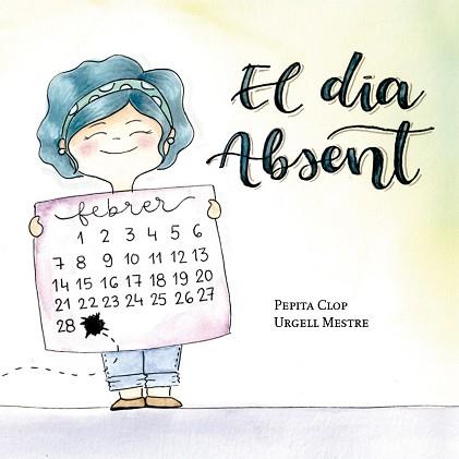 DIA ABSENT, EL | 9788412789065 | CLOP SEGÚ, PEPITA | Llibreria L'Illa - Llibreria Online de Mollet - Comprar llibres online