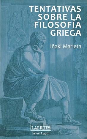 TENTATIVAS SOBRE LA FOLOSOFIA GRIEGA | 9788475846972 | MARIETA, IÑAKI | Llibreria L'Illa - Llibreria Online de Mollet - Comprar llibres online