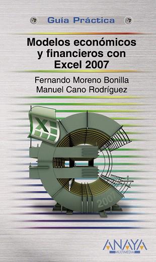 MODELOS ECONÓMICOS Y FINANCIEROS CON EXCEL 2007 | 9788441523241 | MORENO BONILLA, FERNANDO/CANO RODRÍGUEZ, MANUEL | Llibreria L'Illa - Llibreria Online de Mollet - Comprar llibres online