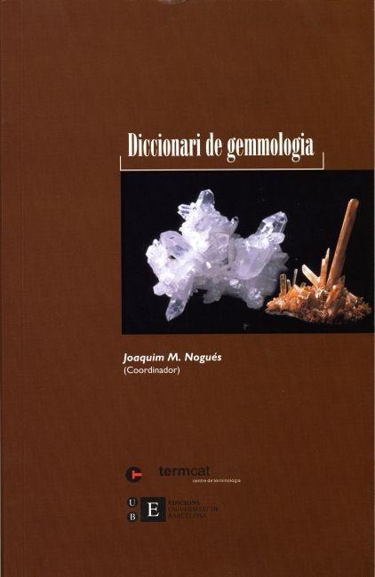 DICCIONARI DE GEMMOLOGIA | 9788483381069 | NOGUÉS CARULLA, JOAQUIM M. | Llibreria L'Illa - Llibreria Online de Mollet - Comprar llibres online