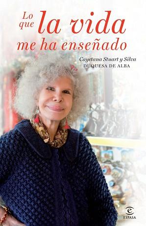 LO QUE LA VIDA ME HA ENSEÑADO | 9788467018837 | STUART Y SILVA, CAYETANA | Llibreria L'Illa - Llibreria Online de Mollet - Comprar llibres online