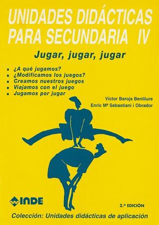 UNIDADES DIDACTICAS PARA SECUNDARIA IV.JUGAR, JUGA | 9788487330568 | BAROJA BENLLIURE | Llibreria L'Illa - Llibreria Online de Mollet - Comprar llibres online