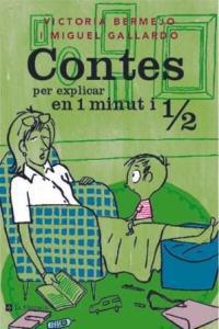 CONTES PER EXPLICAR EN 1 MINUT I 1/2 | 9788482644219 | BERMEJO, VICTORIA / GALLARDO, MIGUEL | Llibreria L'Illa - Llibreria Online de Mollet - Comprar llibres online