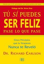 TU SI PUEDES SER FELIZ PASE LO QUE PASE : CINCO PRINCIPIOS | 9788489897328 | CARLSON, RICHARD | Llibreria L'Illa - Llibreria Online de Mollet - Comprar llibres online