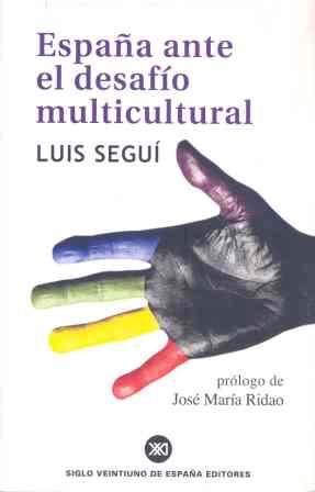 ESPAÑA ANTE EL DESAFIO MULTICULTURAL | 9788432311024 | SEGUI, LUIS | Llibreria L'Illa - Llibreria Online de Mollet - Comprar llibres online