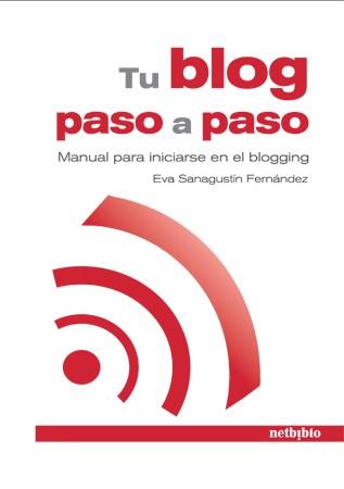 TU BLOG PASO A PASO | 9788497452779 | SANAGUSTIN FERNANDEZ, EVA | Llibreria L'Illa - Llibreria Online de Mollet - Comprar llibres online