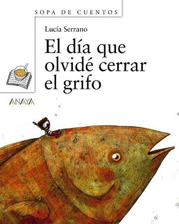 DIA QUE OLVIDE CERRAR EL GRIFO, EL | 9788466784689 | SERRANO, LUCIA | Llibreria L'Illa - Llibreria Online de Mollet - Comprar llibres online