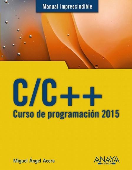 C/C++. CURSO DE PROGRAMACIÓN 2015 | 9788441536234 | ACERA GARCÍA, MIGUEL ÁNGEL | Llibreria L'Illa - Llibreria Online de Mollet - Comprar llibres online